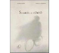 Sembrava un corvo - Stoppa Alfredo