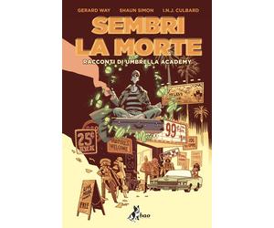 Sembri la morte. Racconti di Umbrella Academy - Way Gerard, Simon Shaun