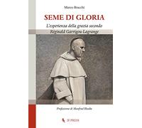 Seme di gloria. L'esperienza della grazia secondo Réginald Garrigou-Lagrange