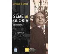 Seme di Gloria. L'itinerario di fede di Giacomo Gaglione