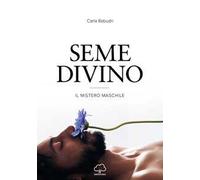Seme divino. Il mistero maschile