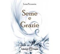 Seme e grazie. Ediz. integrale