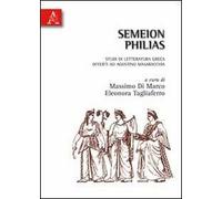 Semeion philias. Studi di letteratura greca offerti ad Agostino Masaracchia