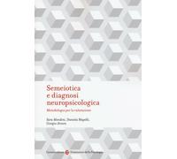 Semeiotica e diagnosi neuropsicologica. Metodologia per la valutazione - M...
