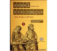 Semel iterumque. Per i Licei e gli Ist. magistrali. Grammatica di riferimento e lessico essenziale (Vol. 1)