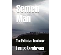Semen Man: The Fallopian Prophecy