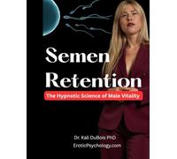 Semen Retention: The Hypnotic Science of Male Vitality