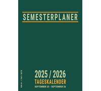 Semesterplaner 2025/2026 1 Tag 1 Seite A4: Uni Planer 25/26 ab September , Für das Wintersemester und das Sommersemester an der Universität , Grün