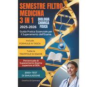 Semestre Filtro Medicina 3 in 1: Guida Pratica Essenziale per il Superamento dell’Esame. Formule Sempre in Tasca, Tutte le Trappole di Esame, 2000+ Test di Simulazione Esame Stampabili.
