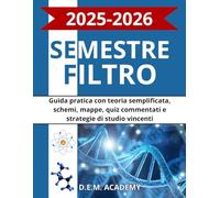 Semestre Filtro Medicina: Guida pratica con teoria semplificata, schemi, mappe, quiz commentati e strategie di studio vincenti