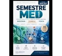SEMESTRE MED 2026/2027: Manuale completo per il semestre aperto di Medicina - Biologia, Chimica e propedeutica biochimica, Fisica | Teoria, esercizi, quesiti commentati e simulazioni