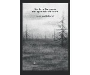 Semi che ho sparso nell'agro dal sole riarso