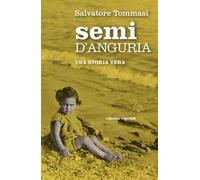 Semi d'anguria. Una storia vera