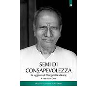 Semi di consapevolezza. La saggezza di Nisargadatta Maharaj