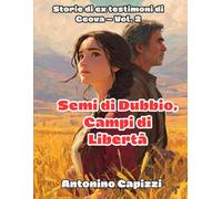Semi di Dubbio, Campi di Libertà: Storie di ex testimoni di Geova - Vol. 2