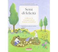 Semi di felicità. Coltivare la consapevolezza insieme ai bambini