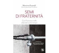 Semi di fraternità. Con Francesco nelle sfide del nostro tempo - Fusarelli...