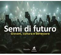 Semi di futuro. Giovani, cultura e benessere