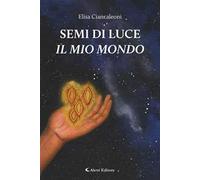 Semi di luce. Il mio mondo