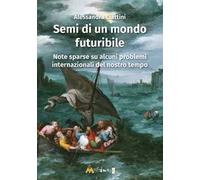 Semi di un mondo futuribile. Note sparse su alcuni problemi internazionali del nostro tempo