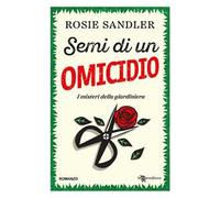 Semi di un omicidio. I misteri della giardiniera. Con Segnalibro. Vol. 1