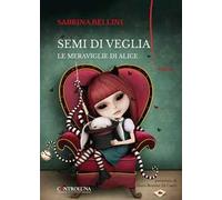 Semi di veglia. Le meraviglie di Alice