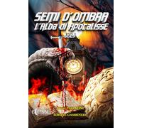 Semi d'ombra. L'alba di Apocalisse. Vol. 1 - [Eclissi Edizioni]