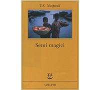 Semi magici - Naipaul Vidiadhar S.
