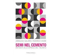 Semi nel cemento. Antidoti allo spreco del talento