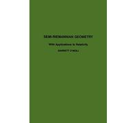 Semi-Riemannian Geometry: With Applications to Relativity: Volume 103