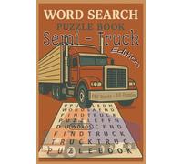Semi Truck Word Search Puzzle Book: Fun and Challenging Trucking-Themed Puzzles for Drivers, Mechanics, and Big Rig Fans...