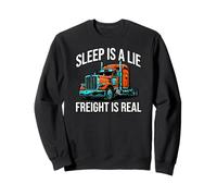 Semi Trucker Sleep Is A Lie Freight Is Real Rig Driver Felpa