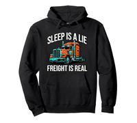 Semi Trucker Sleep Is A Lie Freight Is Real Rig Driver Felpa con Cappuccio