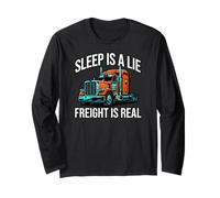 Semi Trucker Sleep Is A Lie Freight Is Real Rig Driver Maglia a Manica