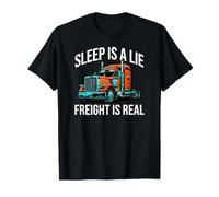 Semi Trucker Sleep Is A Lie Freight Is Real Rig Driver Maglietta