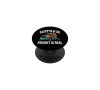 Semi Trucker Sleep Is A Lie Freight Is Real Rig Driver PopSockets PopGrip Adesivo
