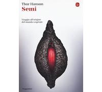 Thor Hanson – Semi. Viaggio all'origine del mondo vegetale