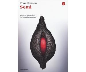 Semi. Viaggio all'origine del mondo vegetale - Hanson Thor