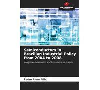 Semiconductors in Brazilian Industrial Policy from 2004 to 2008: Analysis of the situation and formulation of strategy