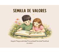 Semilla de Valores: Cuentos infantiles con actividades para enseñar respeto, responsabilidad, honestidad, amistad y gratitud a niños de 5 a 8 años