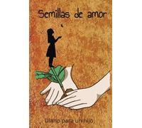 Semillas de amor. Diario personalizado. Mamá cuéntame mi historia. Mamá cuéntame mi historia.: Anota los momentos importantes en la vida de tu hijo/a, ... logros escolares y celebraciones especiales.