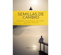 Semillas de cambio: El poder de soltar y recordar quienes somos