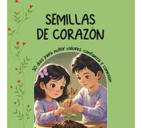 Semillas de corazón: 30 días para nutrir valores, confianza y conexión.