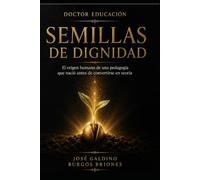 SEMILLAS DE DIGNIDAD: Un viaje testimonial hacia la humanización de la escuela