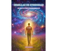 SEMILLAS DE ETERNIDAD: UN VIAJE DE AMOR TRANSFORMADOR