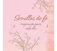 Semillas de fe, devocionales diarios para fortalecer tu vida espiritual: diario de oracion, con versiculos biblicos que te fortaleceran