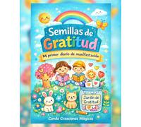 Semillas de Gratitud: Mi primer diario para aprender a agradecer para niños