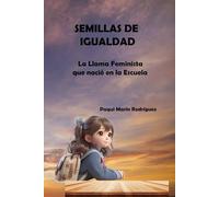 SEMILLAS DE IGUALDAD: La Llama Feminista que nació en la Escuela