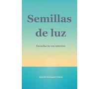 Semillas de luz: Escucha tu voz interior