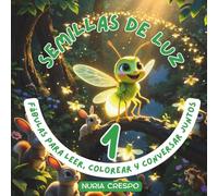 SEMILLAS de LUZ: FÁBULAS para LEER, COLOREAR y CONVERSAR JUNTOS: LIBRO de CUENTOS con VALORES, INTELIGENCIA EMOCIONAL y DIBUJOS para COLOREAR: ... la AUTOESTIMA y la RESILIENCIA en FAMILIA